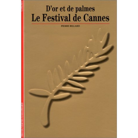 D'or et de palmes : Le festival de Cannes