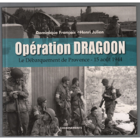 Opération Dragoon : Le Débarquement de Provence 15 août 1944