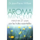 Aroma Minceur : Mincir en 21 jours par les huiles essentielles