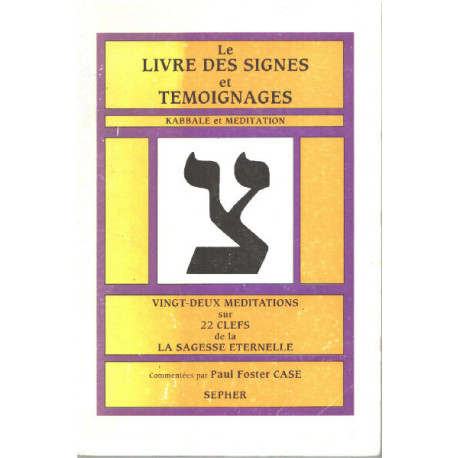 Le livre des signes et témoignages : Kabbale et méditation...