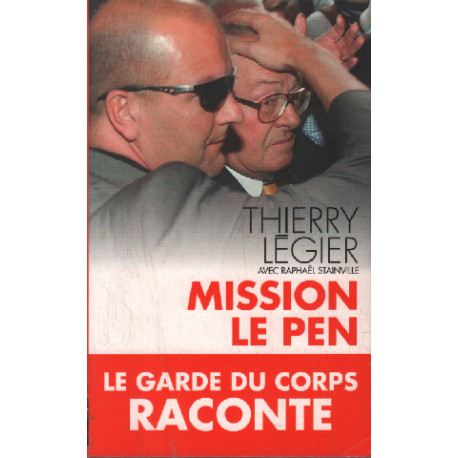 Mission Le Pen/ le garde du corps raconte