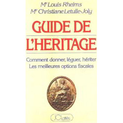 Guide de l'heritage/ comment donner leguer heriter : les...