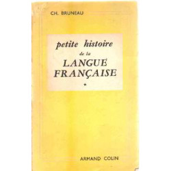 Petite histoire de la langue française : . Tome 1er. Des origines...