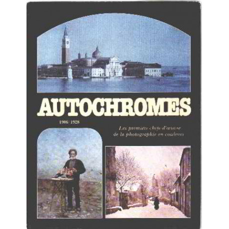 Autochromes 1906-1928/ les premiers chefs-d'ouvre de la...