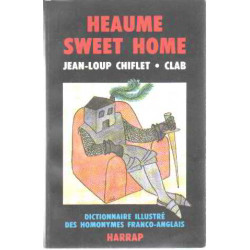 Heaume sweet home : dictionnaire illustre des homonymes...