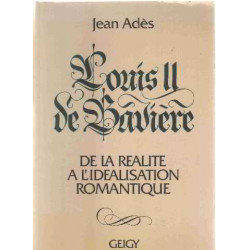 Louis II de baviere/ de la realité a l'idealisation romantique
