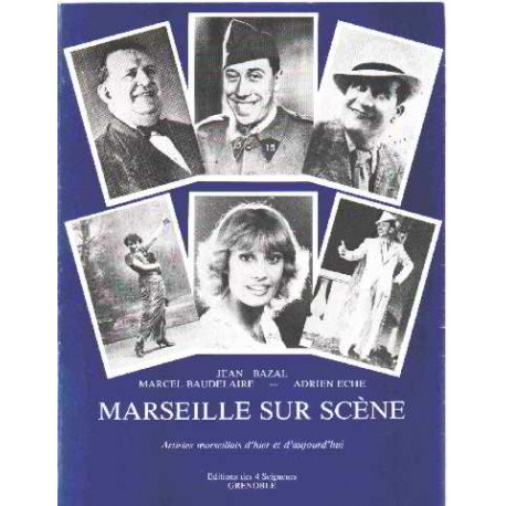 Marseille sur scene/ artistes marseillais d'hier et d'aujourd'hui