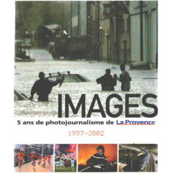 Images- 5 ans de photojournalisme de la provence 1997-2002