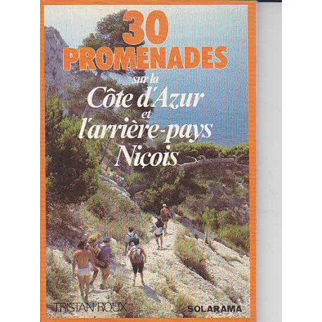 30 Promenades sur la Cote d'Azur et l'arriere-pays Nicois