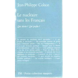 Le nucleaire sans les français/ qui decide ? qui profite