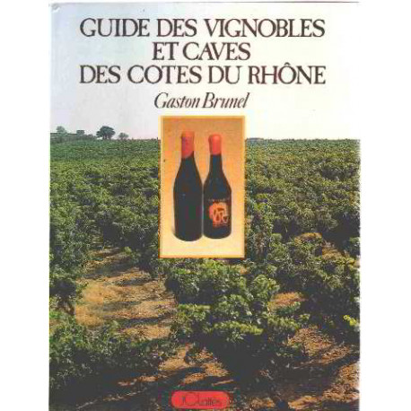 Guide des vignobles et caves des cotes du rhone