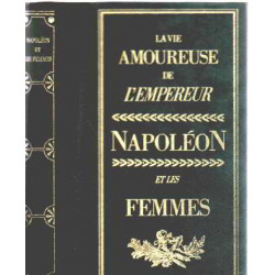 La vie amoureuse de l'empereur / napoleon et les femmes