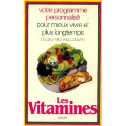 Les vitamines / votre programme personnalise pour mieux vivre et...