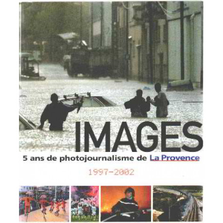 Images / 5 ans de photojournalisme de la provence 1997-2002