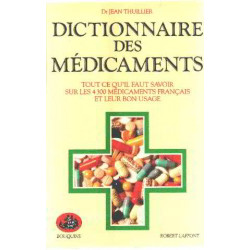 Dictionnaire des medicaments. Tout ce qu'il faut savoir sur les...