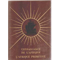 CONNAISSANCE DE L'AFRIQUE / l'afrique primitive