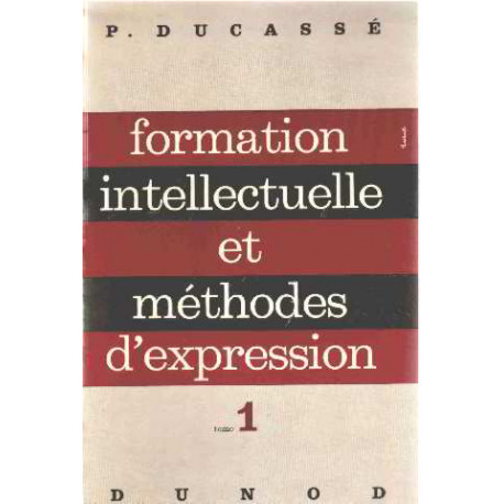 Formation intellectuelle et methodes d'expression / tome 1