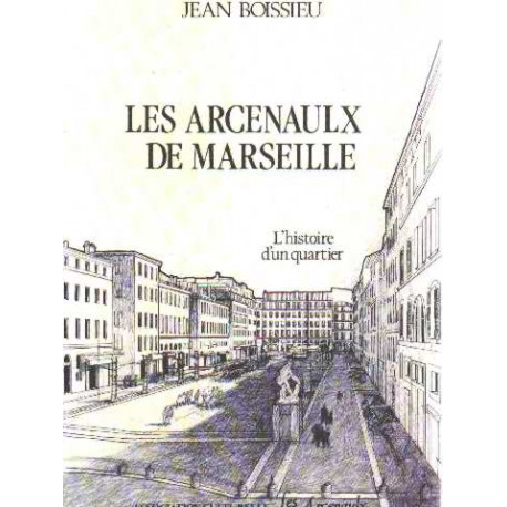 Les arcenaulx de marseille / l'histoire d'un quartier