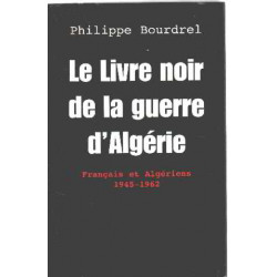 Le livre noir de la guerre d'Algérie : Français et Algériens...