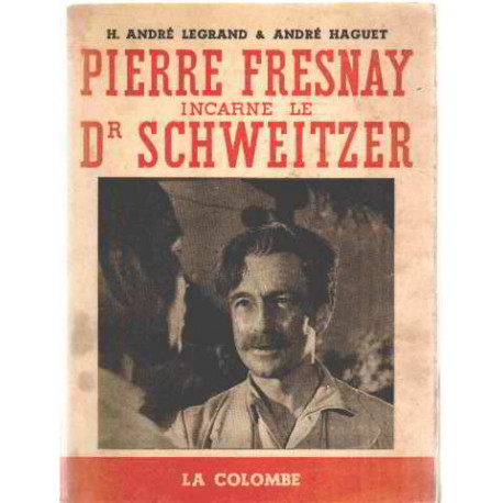 Pierre fresnay incarne le dr schweitzer