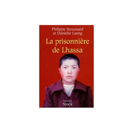 La Prisonnière De Lhassa. Ngawang Sangdrol Religieuse Et Résistante