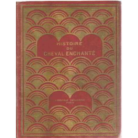 Contes des mille et une nuits / histoire du cheval enchanté /...