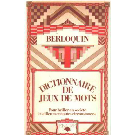 Dictionnaire des jeux de mots pour briller en societe et ailleurs...