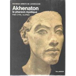 Akhenaton : le pharaon mystique