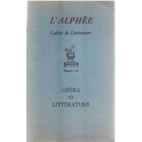 L'alphée cahier de litterature n° 4-5 /opera et litterature