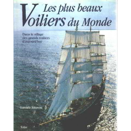 Les plus beaux voiliers du monde : Dans le sillage des grands...