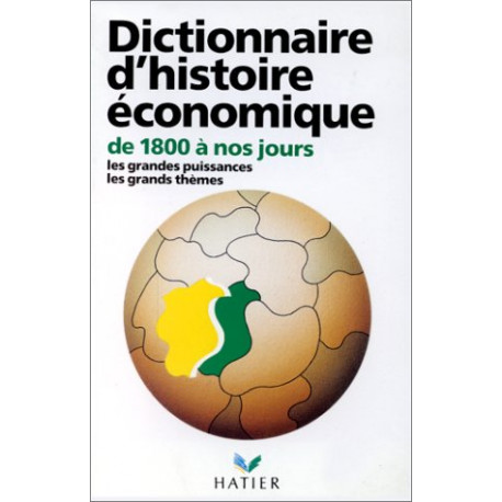 Dictionnaire d'histoire économique de 1800 à nos jours