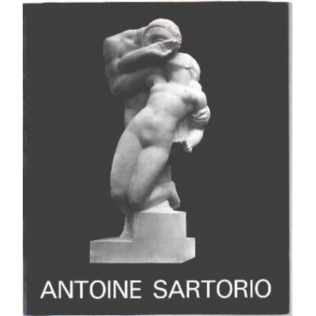 Antoine sartorio "sculpteur des corps et des âmes "