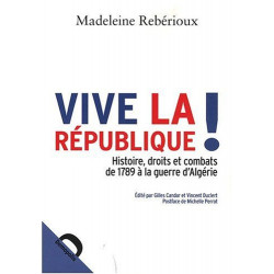 Vive la république ! histoire droits et combats de 1789 à la...