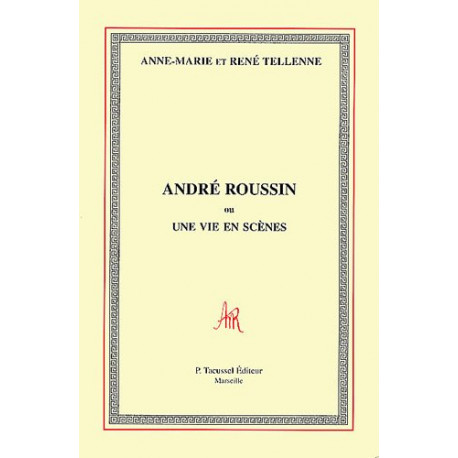 André Roussin ou Une vie en scènes