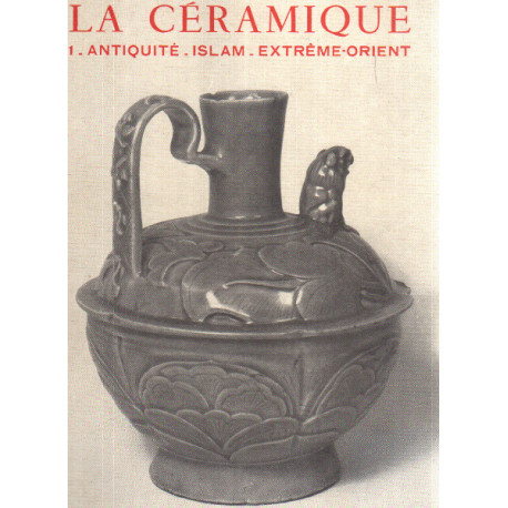 La ceramique 1 / antiquite-pays musulmans-extreme orient