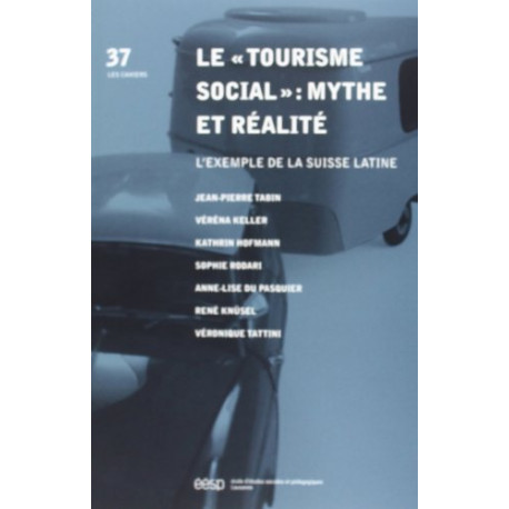 "Tourisme Social (le)". Mythe et Realite. l'Exemple de la Suisse...