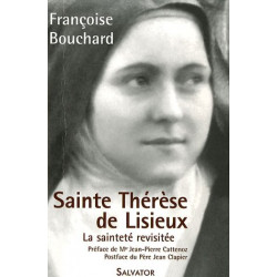 Sainte Thérèse de Lisieux : Ou la sainteté revisitée (1873-1897)