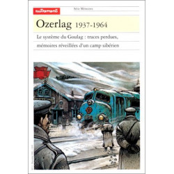 Ozerlag 1937-1964. Le Système du goulag : traces perdues...