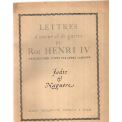 Lettres d'amour et de guerre du roi Henry IV / introductio otes...