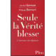 Seule La Vérité Blesse. L'honneur De Déplaire