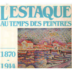 L'estaque au temps des peintres 1870-1914
