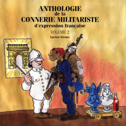 Anthologie de la connerie militariste d'expression française : Tome 2