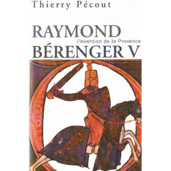 L'invention de la Provence : Raymond Bérenger V 1209-1235