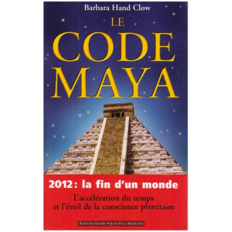 Le code Maya - 2012 : la fin d'un monde