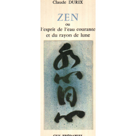 Zen ou l'esprit de l'eau courante et du rayon de lune
