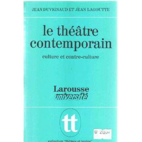 Le theatre contemporain / culture et contre-culture