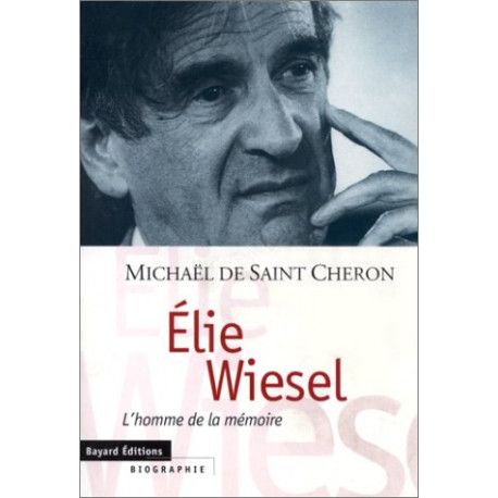 Elie Wiesel : L'Homme de la mémoire