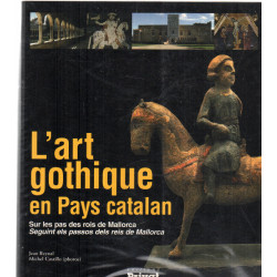 L'art gothique en Pays catalan : Sur les pas des rois de Mallorca