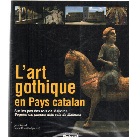 L'art gothique en Pays catalan : Sur les pas des rois de Mallorca
