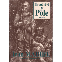 Ils ont rêvé du Pôle : 1852-1884